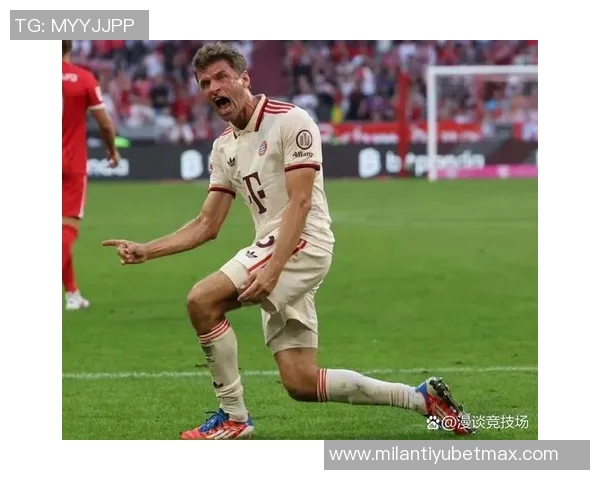 穆勒社交媒体庆祝胜利称赞团队表现期待继续前进再创佳绩 穆勒社交媒体庆祝胜利称赞团队表现期待继续前进再创佳绩